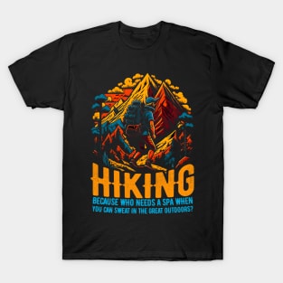 Hiking: Because who needs a spa when you can sweat in the great outdoors? Funny saying T-Shirt